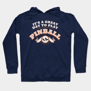 It's A Great Day To Play Pinball Hoodie